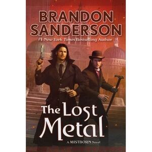 The Lost Metal: A Mistborn Novel -- Brandon Sanderson